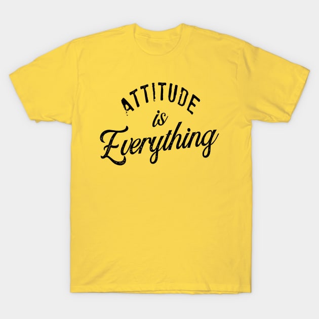 attitude is everything T-Shirt by mystudiocreate